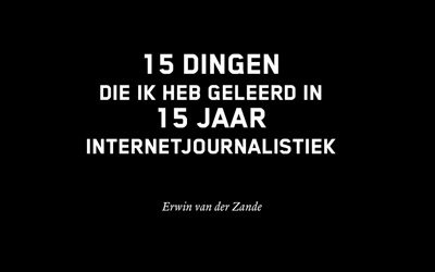 15 Dingen die ik heb geleerd in 15 jaar internetjournalistiek